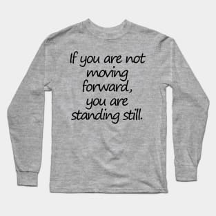 A Moving Quote in Black Typography Long Sleeve T-Shirt